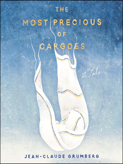 Title details for The Most Precious of Cargoes by Jean-Claude Grumberg - Available